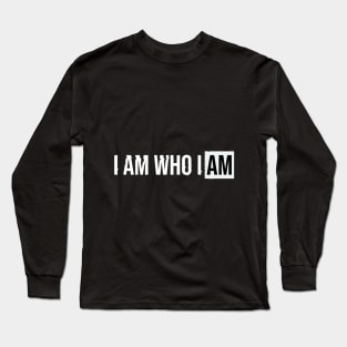 I am who i am Long Sleeve T-Shirt